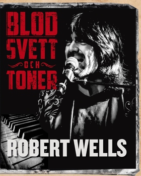 Blod svett och toner (ljudbok) av Robert Wells