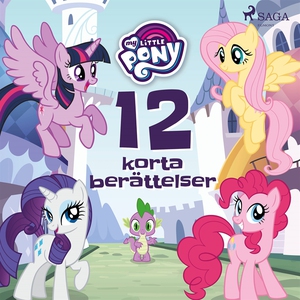 My Little Pony - 12 korta berättelser (ljudbok)