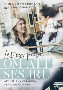 Låt oss prata om att ses IRL : att uppleva vara