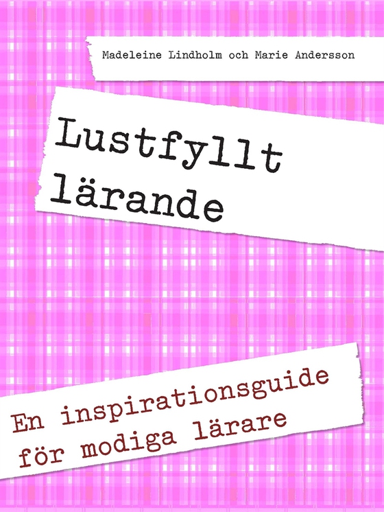 Lustfyllt lärande: En inspirationsguide för modiga lärare