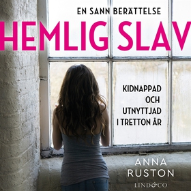 Hemlig slav : en sann historia (ljudbok) av Ann