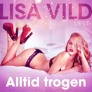 Alltid trogen - erotisk novell (ljudbok) av Lis