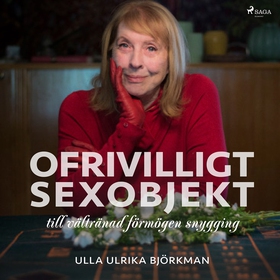 Ofrivilligt sexobjekt (ljudbok) av Ulla Ulrika 