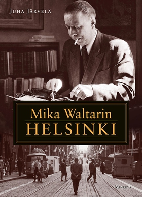 Mika Waltarin Helsinki (e-bok) av Juha Järvelä