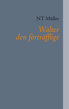 Walter den förträfflige (e-bok) av NT Müller