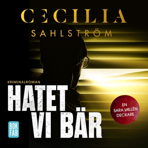 Hatet vi bär (ljudbok) av Cecilia Sahlström