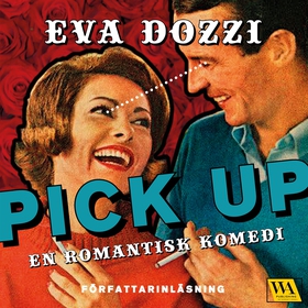 Pick up : en romantisk komedi (ljudbok) av Eva 