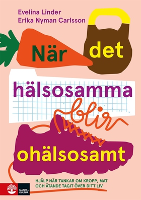 När det hälsosamma blir ohälsosamt : Hjälp när 