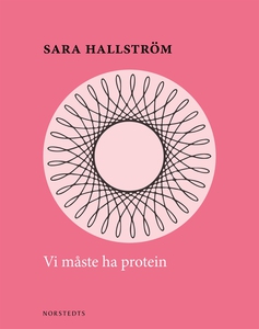 Vi måste ha protein (e-bok) av Sara Hallström