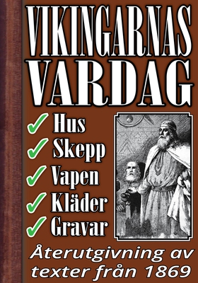 Vikingarnas vardagsliv: Hus, skepp, kläder, vap