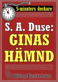 5-minuters deckare. S. A. Duse: Ginas hämnd. Berättelse. Återutgivning av text från 1919