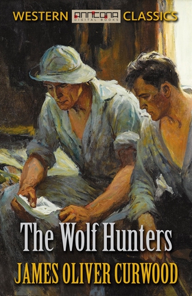 The Wolf Hunters (e-bok) av James Oliver Curwoo