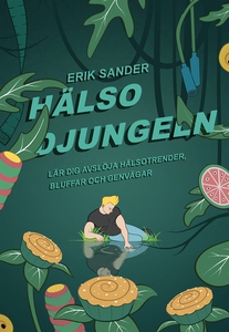 Hälsodjungeln - lär dig avslöja trender, bluffa