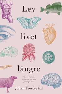 Lev livet längre : Om evolution, hälsa och hur