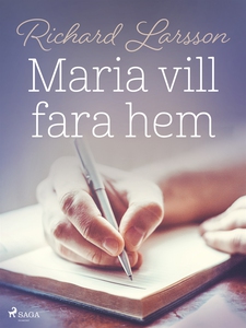 Maria vill fara hem (e-bok) av Richard Larsson