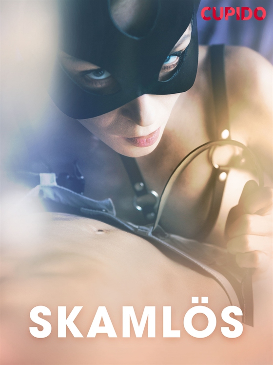 Skamlös (e-bok) av Cupido