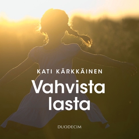Vahvista lasta (ljudbok) av Kati Kärkkäinen