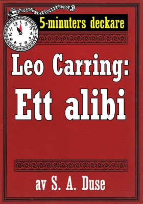 5-minuters deckare. Leo Carring: Ett alibi. Det