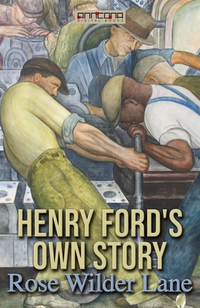 Henry Ford's Own Story (e-bok) av Rose Wilder L