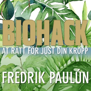 Biohack - ät rätt för just din kropp (ljudbok)