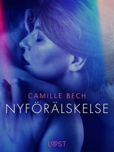 Nyförälskelse - erotisk novell (e-bok) av Camil