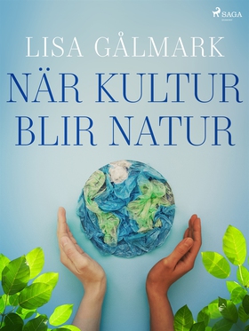 När kultur blir natur (e-bok) av Lisa Gålmark