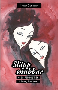 Släpp snubbar - en feministisk självhjälpsbok (