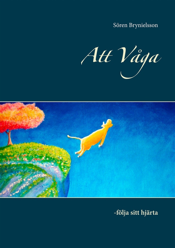 Att Våga: -följa sitt hjärta