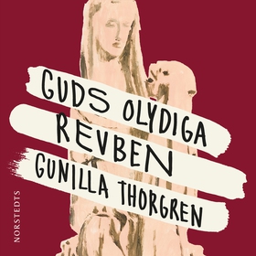 Guds olydiga revben (ljudbok) av Gunilla Thorgr