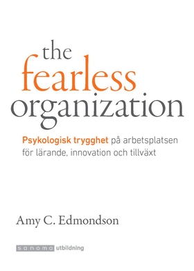 The Fearless Organization. Psykologisk trygghet