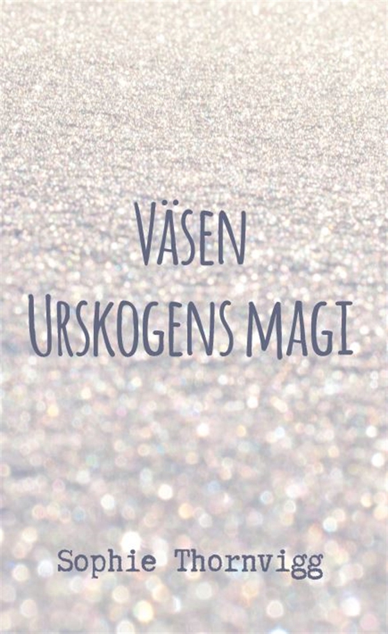Väsen. Urskogens magi