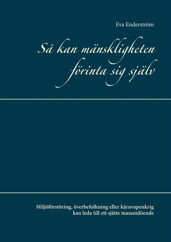 Så kan mänskligheten förinta sig själv: Miljöförstöring, överbefolkning eller kärnvapenkrig kan leda till ett sjätte massutdöende