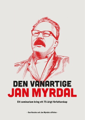 Den vanartige Jan Myrdal: Ett seminarium kring 