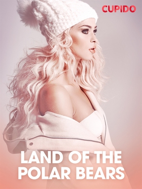 Land of the Polar Bears (e-bok) av Cupido