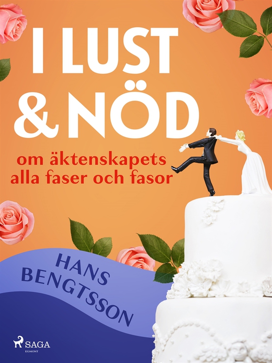 I lust och nöd: om äktenskapets alla faser och fasor