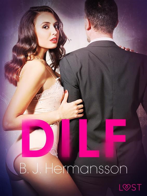 DILF - eroottinen novelli (e-bok) av B. J. Hermansson