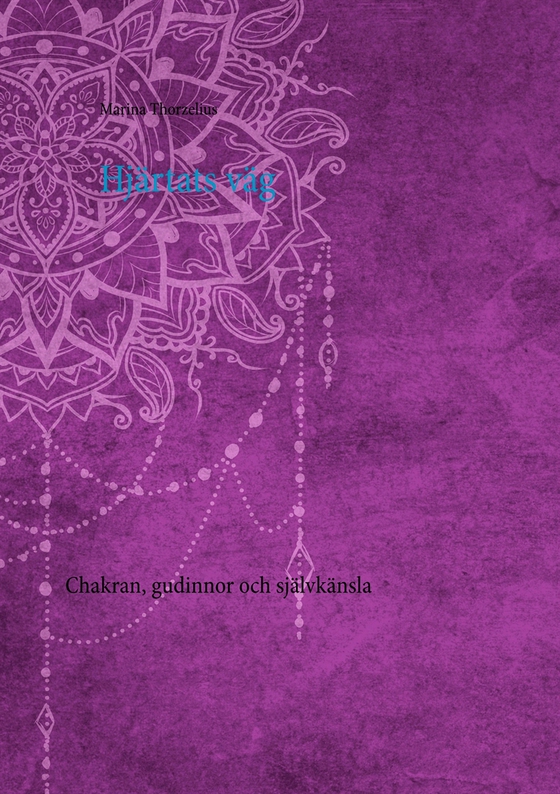 Hjärtats väg: Chakran, gudinnor och självkänsla
