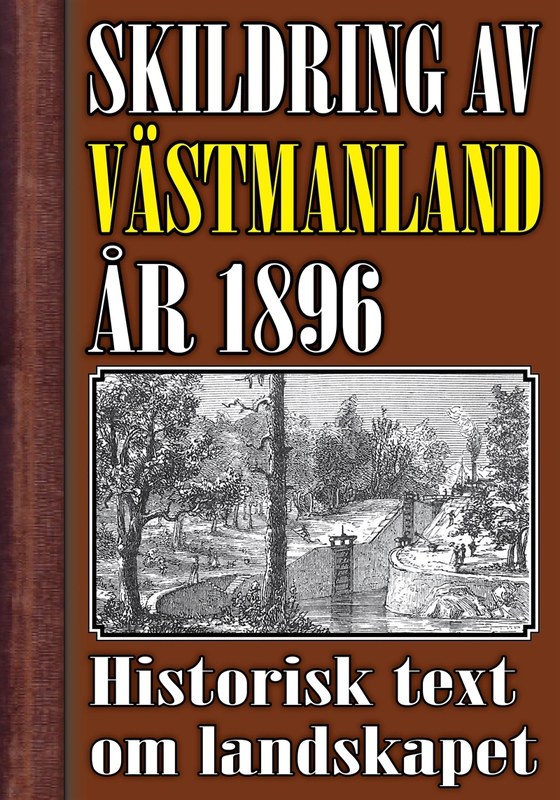 Skildring av Västmanland år 1896. Återutgivning av historisk text