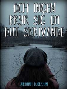 Och ingen bryr sig om ditt skrivande (e-bok) av