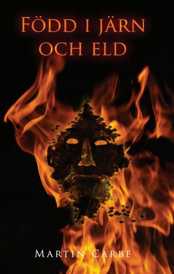 Född i järn och eld (e-bok) av Martin Carbe