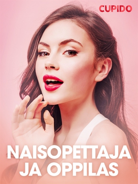 Naisopettaja ja oppilas (e-bok) av Cupido