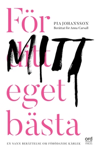 För ditt eget bästa (e-bok) av Pia Johansson, A