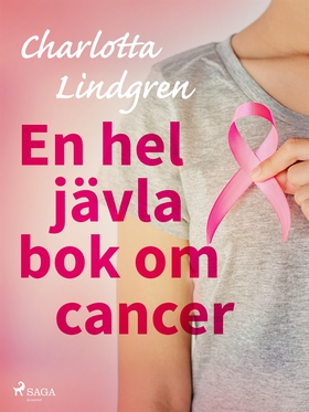 En hel jävla bok om cancer (e-bok) av Charlotta