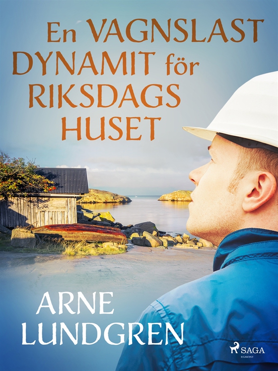 En vagnslast dynamit för riksdagshuset (e-bok) av Arne Lundgren