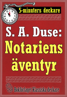 5-minuters deckare. S. A. Duse: Notariens ävent