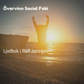 Övervinn social fobi (ljudbok) av Rolf Jansson
