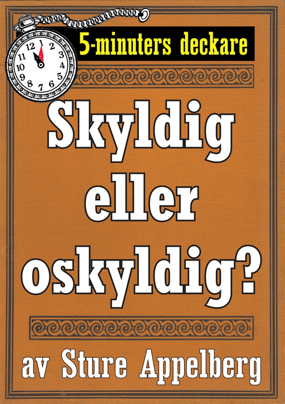 5-minuters deckare. Skyldig eller oskyldig? Återutgivning av text från 1944