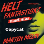 Copycat : en novell ur samlingen Helt fantastiskt