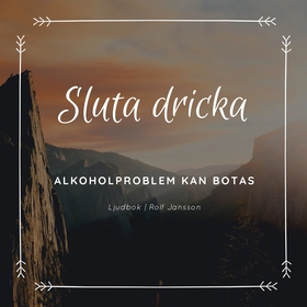 Sluta dricka - Alkoholproblem kan botas (ljudbo