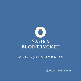 Sänka blodtrycket - med självhypnos (ljudbok) a